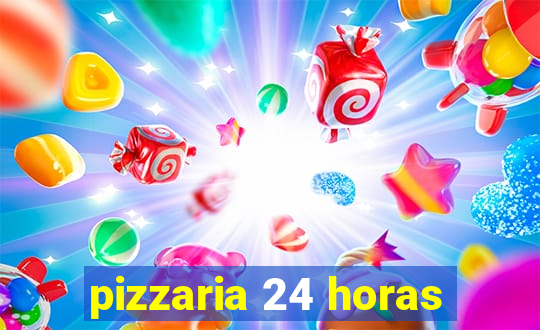 pizzaria 24 horas